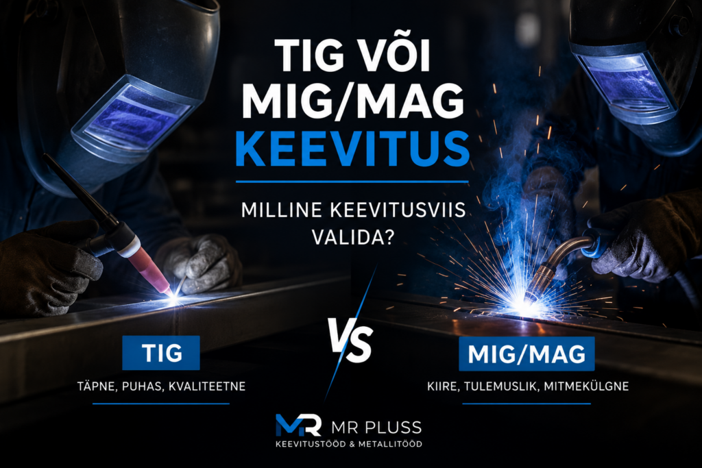 TIG või MIG/MAG keevitus – milline keevitusviis valida? TIG ja MIG/MAG keevituse võrdlus